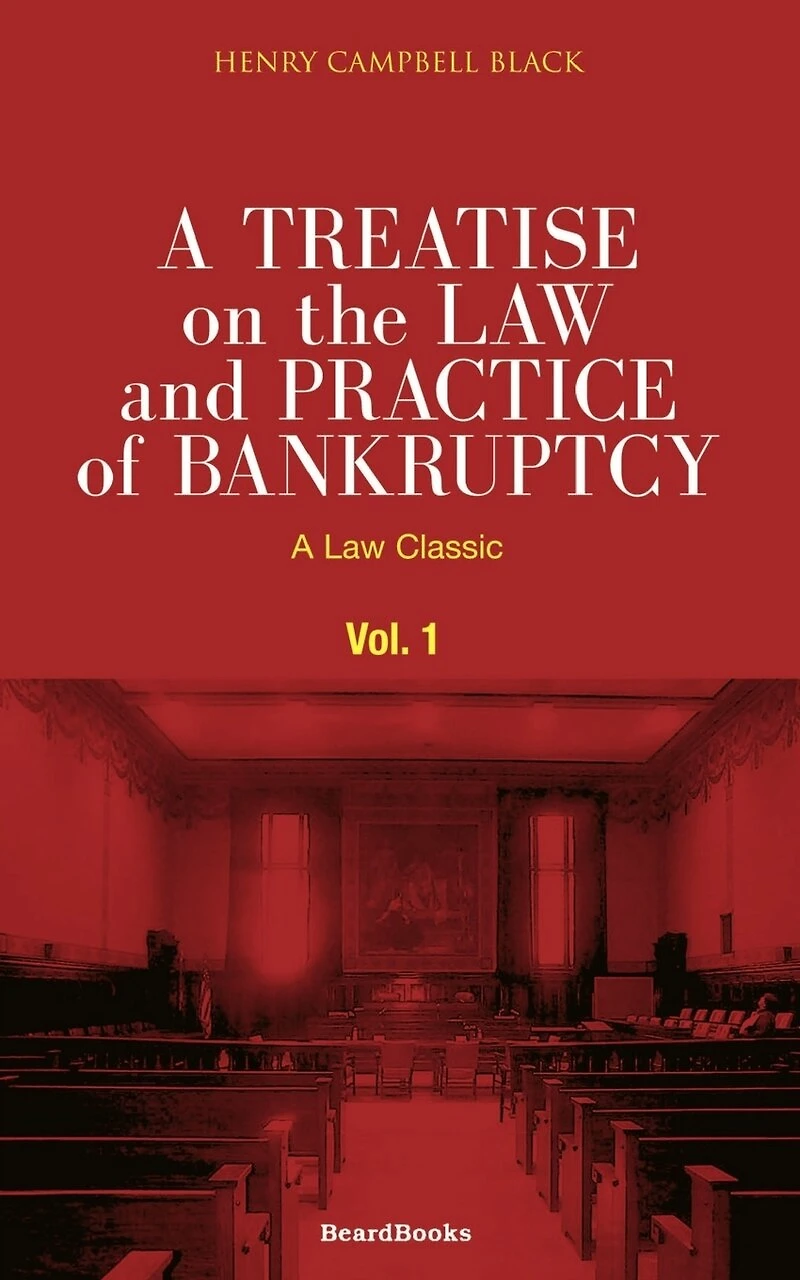 A Treatise On the Law and Practice of Bankruptcy: Under Act Congress 1898, Its Amendments, Volume 1