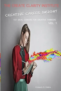 Creative Career Insight: 101 Ideal Careers for Creative Thinkers