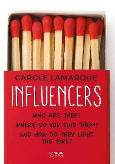 Influencers: Who Are They? Where Do You Find Them? And How Do They Light The Fire?