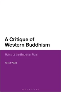 A Critique of Western Buddhism: Ruins of the Buddhist Real