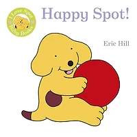 I Love Spot Baby Books Happy Spot!
