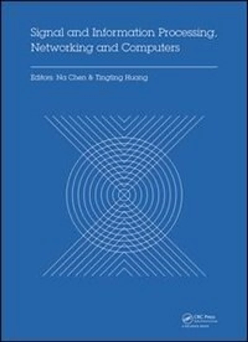 Signal and Information Processing, Networking Computers: Proceedings of the 1st International Congress on Computers (ICSINC 2015), October 17-18, 2015 Beijing, China