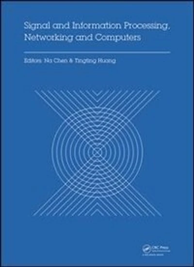 Signal and Information Processing, Networking Computers: Proceedings of the 1st International Congress on Computers (ICSINC 2015), October 17-18, 2015 Beijing, China