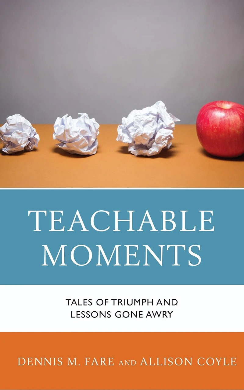 Teachable Moments: Tales Of Triumph And Lessons Gone Awry
