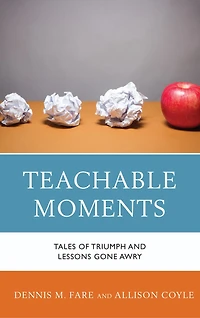 Teachable Moments: Tales Of Triumph And Lessons Gone Awry