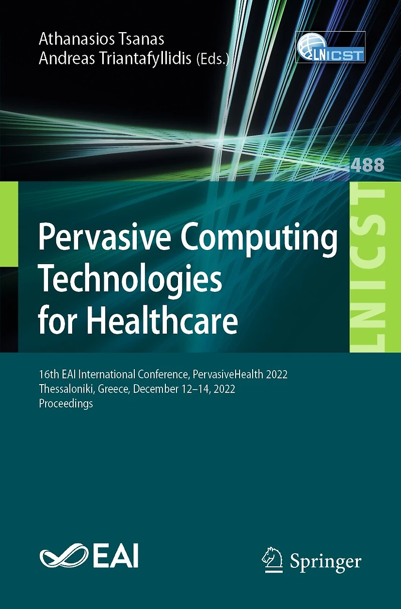 Pervasive Computing Technologies for Healthcare: 16th EAI International Conference, PervasiveHealth 2022, Thessaloniki, Greece, December 12-14, Proceedings