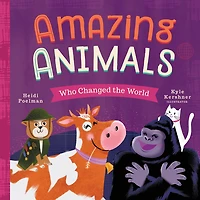 Amazing Animals Who Changed The World