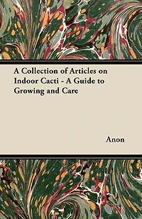 A Collection of Articles on Indoor Cacti