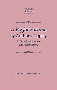 A Fig for Fortune by Anthony Copley: Catholic response to The Faerie Queene