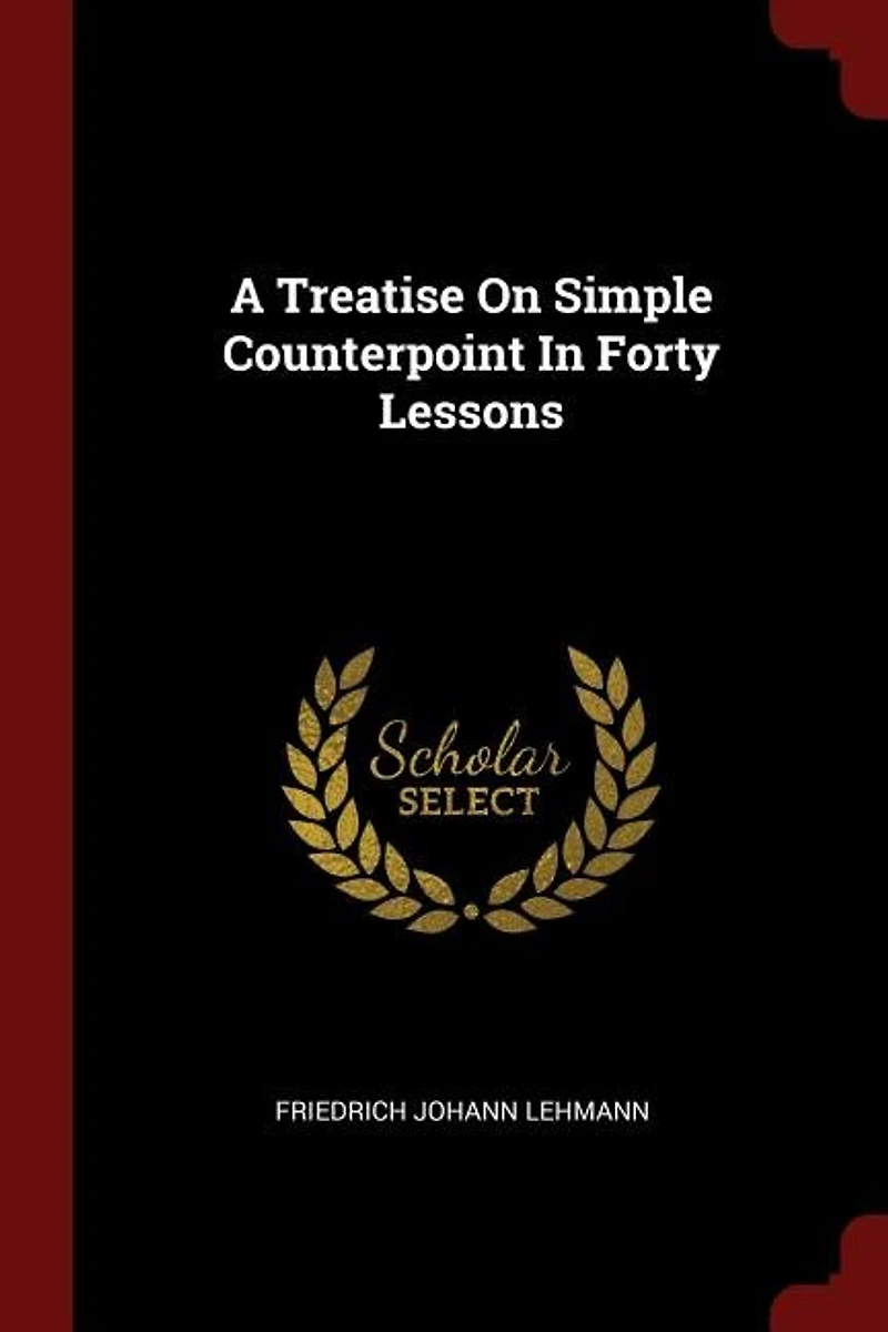 A Treatise On Simple Counterpoint Forty Lessons