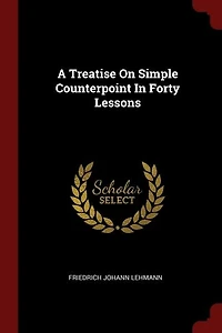 A Treatise On Simple Counterpoint Forty Lessons