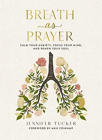 Breath as Prayer: Calm Your Anxiety, Focus Mind, and Renew Soul (80+ Prayers Devotional Meditations) – The Perfect Christian Gift for Women