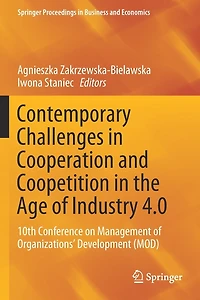 Contemporary Challenges in Cooperation and Coopetition in the Age of Industry 4.0: 10th Conference on Management of Organizations' Development (MOD)