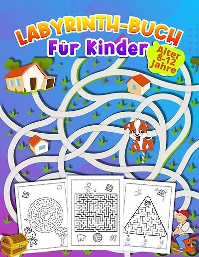 LABYRINTH-BUCH Für Kinder Alter 8 -12 Jahre: aktivitätsbuch für kinder im Alter von 9-12, 6-10 super geschenk für Jungen & Mädchen im Alter von 6-12, arbeitsbuch für spiele, rätsel und problemlösung