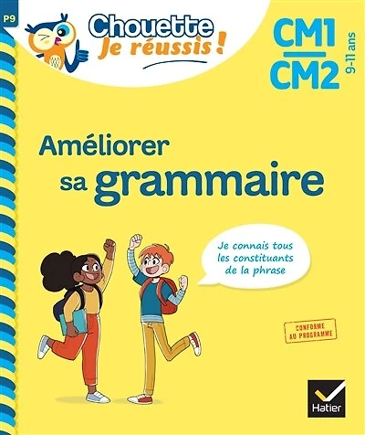 Améliorer sa grammaire CM1, CM2, 9-11 ans: je connais tous les constituants de la phrase