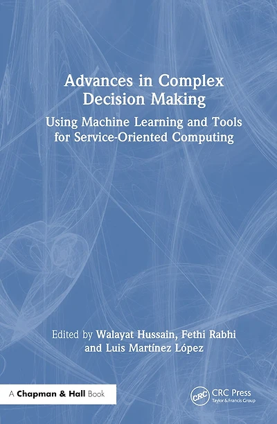 Advances Complex Decision Making: Using Machine Learning and Tools for Service-Oriented Computing
