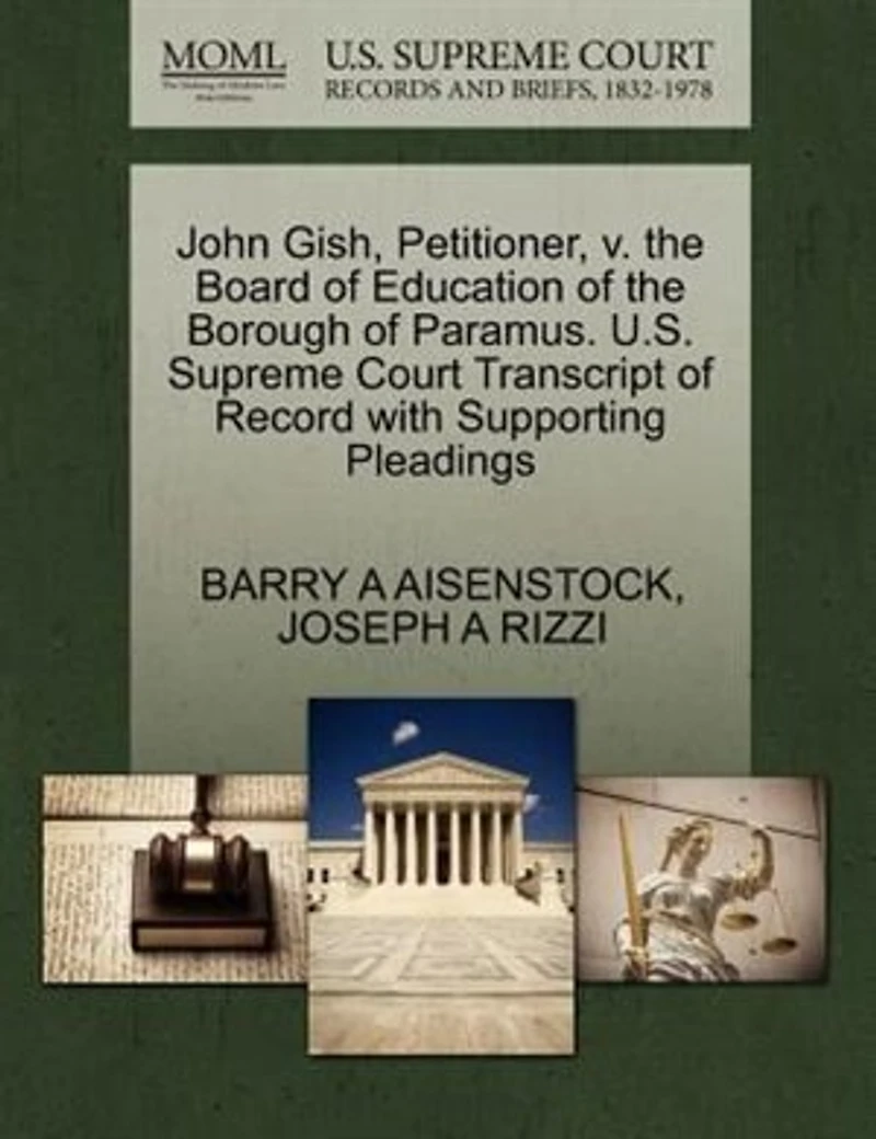John Gish, Petitioner, V. The Board Of Education Of The Borough Of Paramus. U.s. Supreme Court Transcript Of Record With Supporting Pleadings