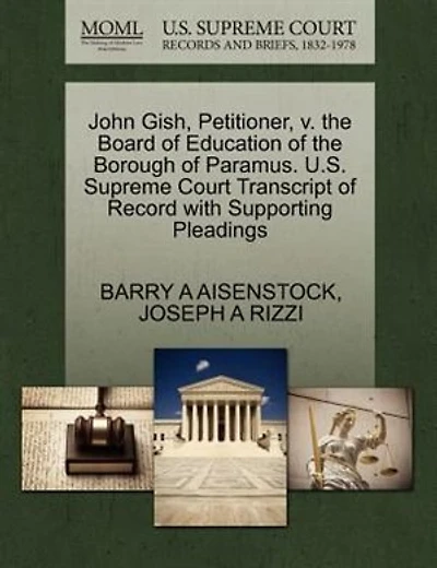 John Gish, Petitioner, V. The Board Of Education Of The Borough Of Paramus. U.s. Supreme Court Transcript Of Record With Supporting Pleadings