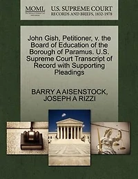 John Gish, Petitioner, V. The Board Of Education Of The Borough Of Paramus. U.s. Supreme Court Transcript Of Record With Supporting Pleadings