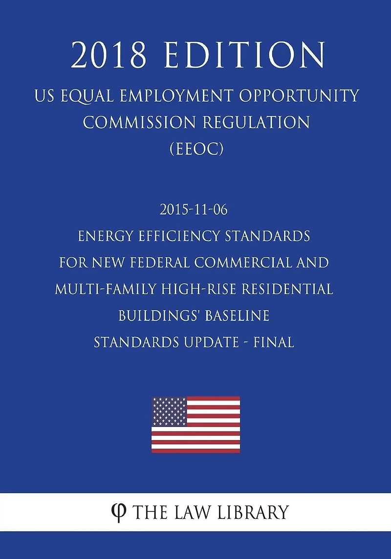 2015-11-06 Energy Efficiency Standards for New Federal Commercial and Multi-Family High-Rise Residential Buildings' Baseline Standards Update - Final (US Energy Efficiency and Renewable Energy Office Regulation) (EERE) (2018 Edition)