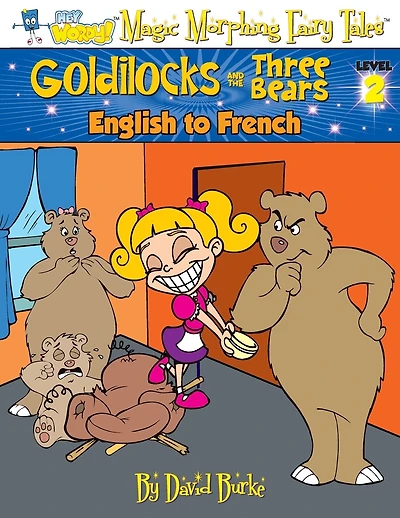 GOLDILOCKS AND THE THREE BEARS: English to French, Level 2