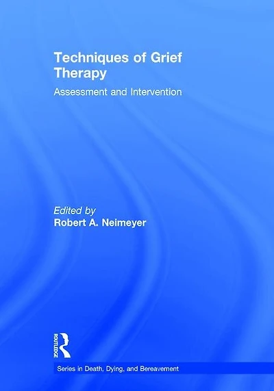 Techniques Of Grief Therapy: Assessment And Intervention