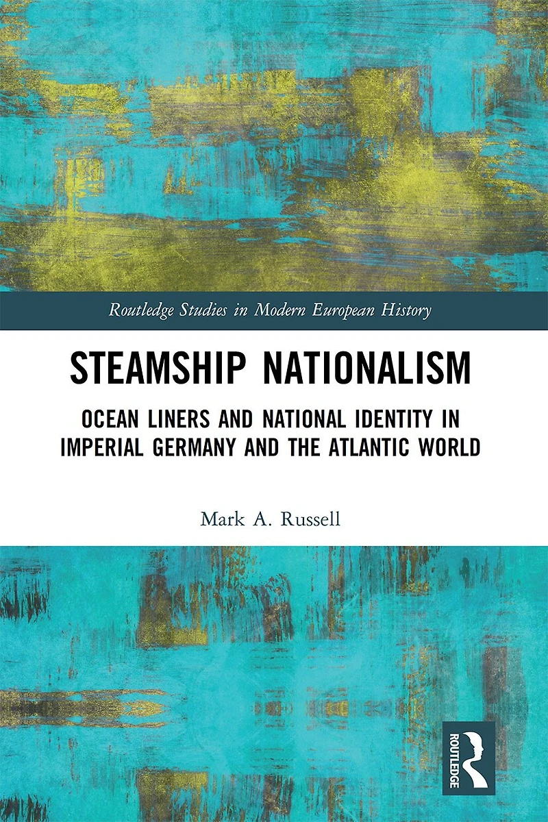 Steamship Nationalism: Ocean Liners And National Identity Imperial Germany The Atlantic World