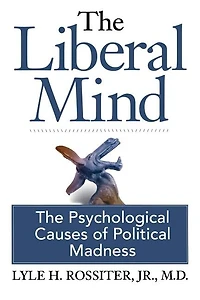 The Liberal Mind: Psychological Causes of Political Madness