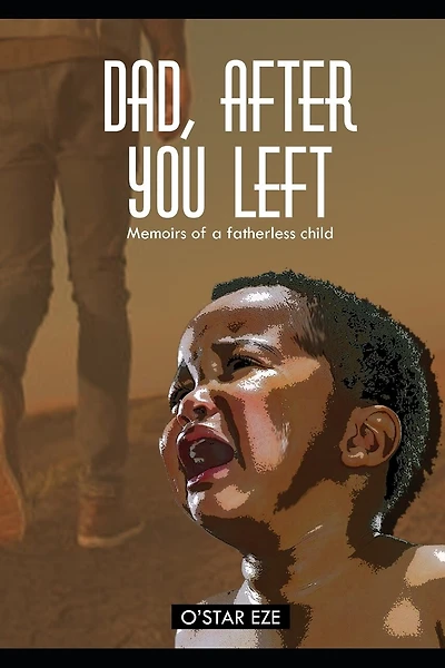 Dad, after you left: memoirs of a fatherless child