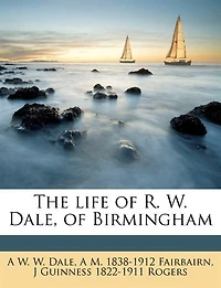 The Life Of R. W. Dale Birmingham