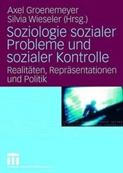 Soziologie sozialer Probleme und Kontrolle: Realitäten, Repräsentationen Politik