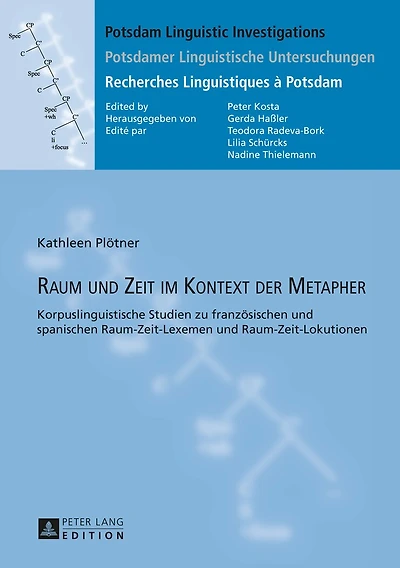 Raum und Zeit im Kontext der Metapher: Korpuslinguistische Studien zu franzoesischen spanischen Raum-Zeit-Lexemen Raum-Zeit-Lokutionen