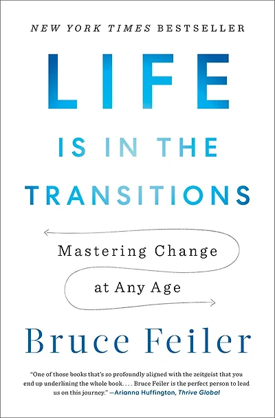 Life Is the Transitions: Mastering Change at Any Age