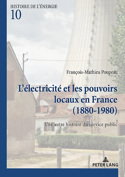 L’électricité et les pouvoirs locaux en France (1880–1980): Une autre histoire du service public