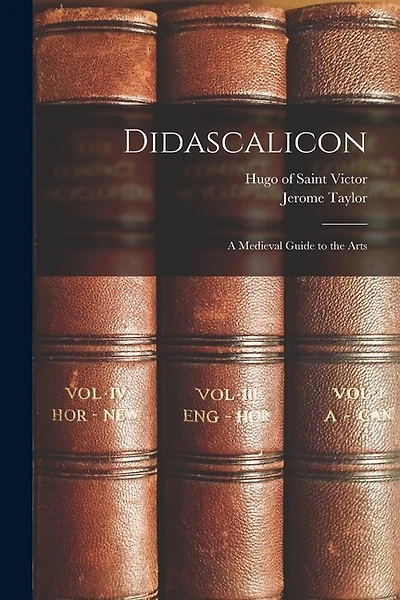 Didascalicon; a Medieval Guide to the Arts