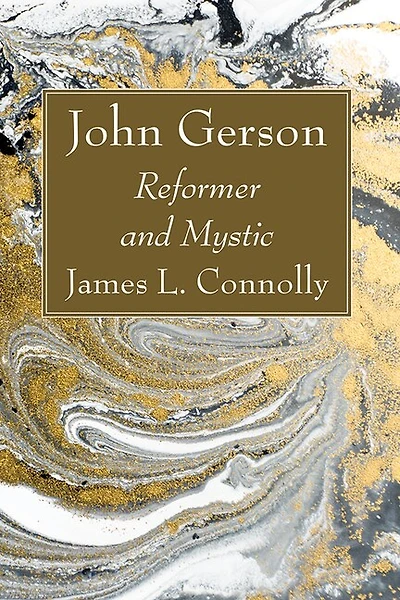 John Gerson: Reformer and Mystic