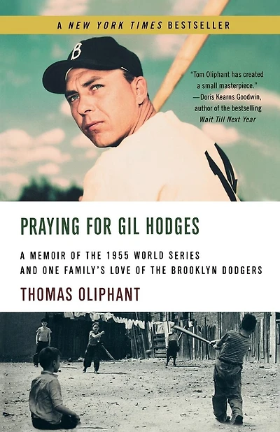 Praying For Gil Hodges: A Memoir of the 1955 World Series and One Family's Love of the Brooklyn Dodgers