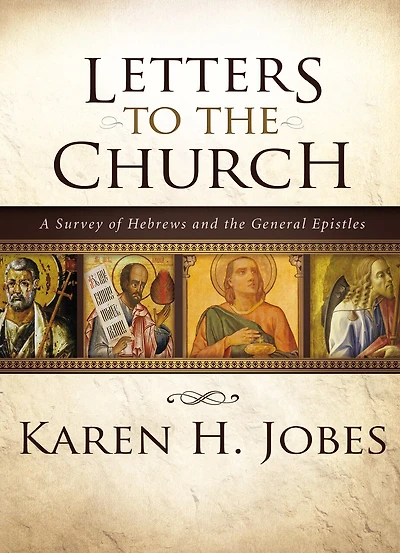 Letters to the Church: A Survey of Hebrews and General Epistles