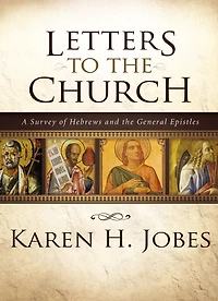 Letters to the Church: A Survey of Hebrews and General Epistles
