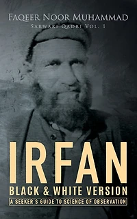 Irfan: A Seeker's Guide to Science of Observation: Black & White Version