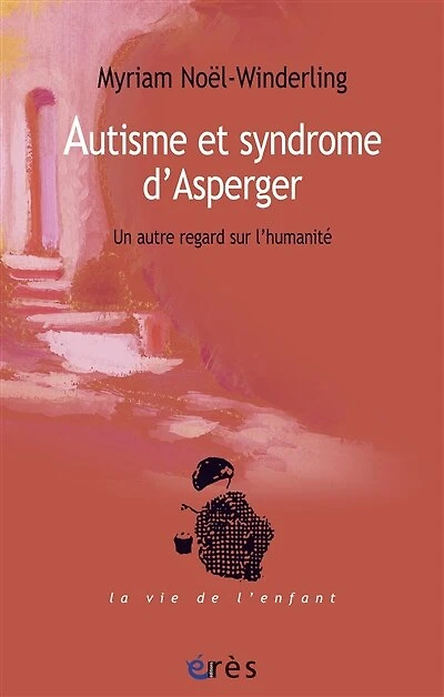 Autisme et syndrome d'Asperger : un autre regard sur l'humanité: l'humanité