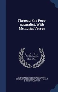 Thoreau, the Poet-naturalist, With Memorial Verses
