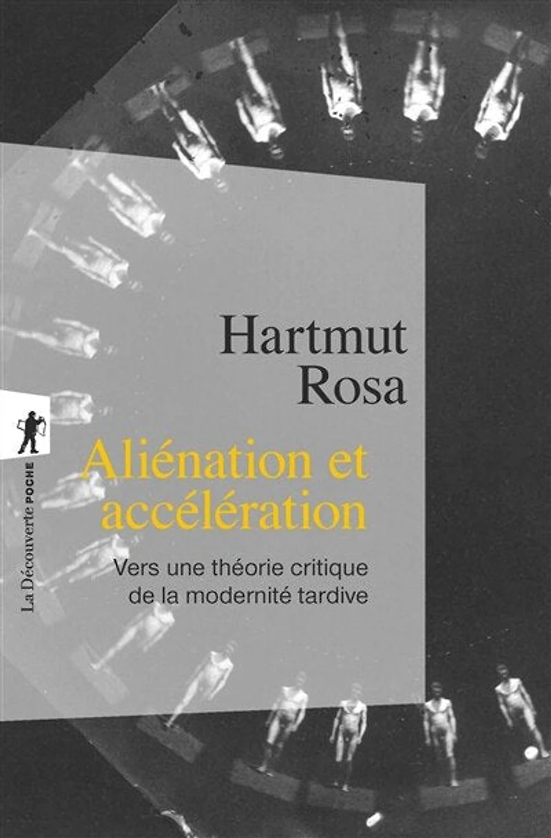 Aliénation et accélération: vers une théorie critique de la modernité tardive