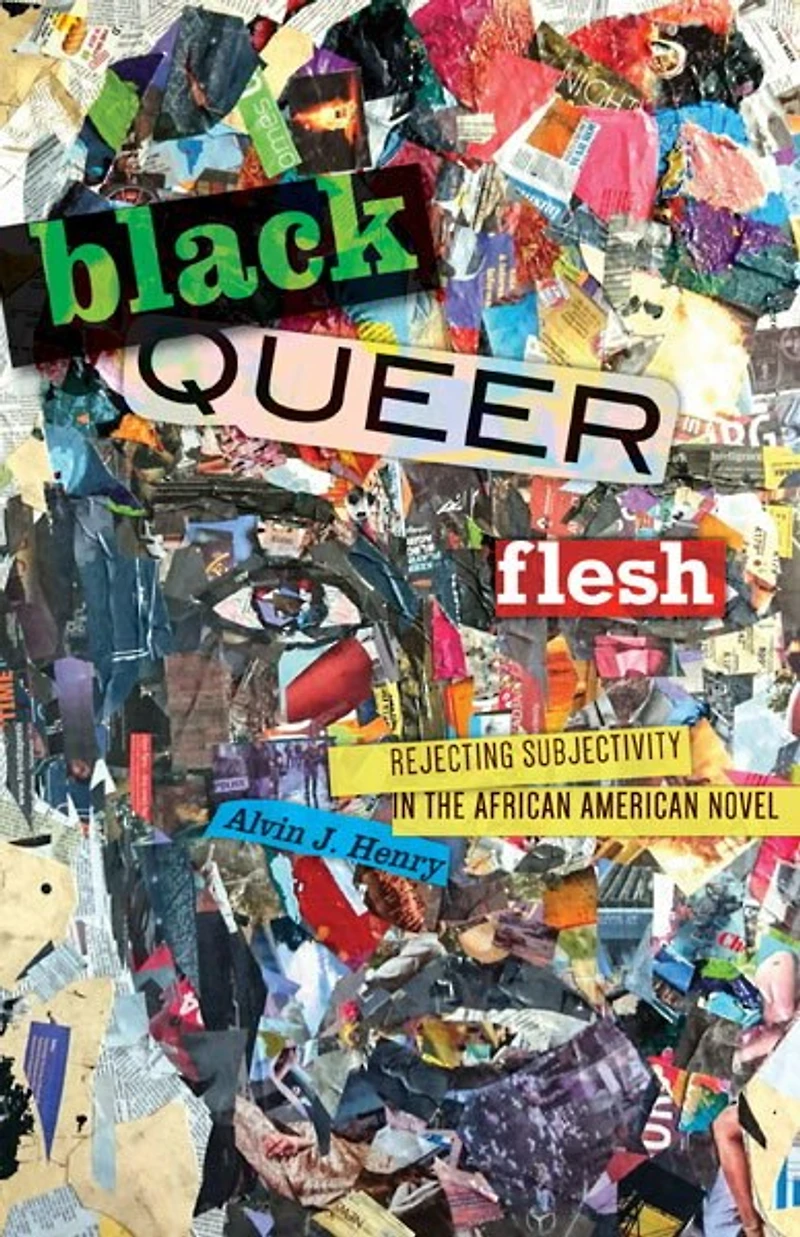 Black Queer Flesh: Rejecting Subjectivity The African American Novel