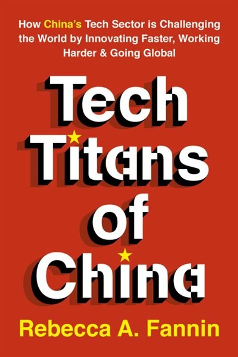 the New Tech Titans of China: Innovation Under Pressure World's Most Ambitious Economy