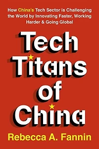 the New Tech Titans of China: Innovation Under Pressure World's Most Ambitious Economy