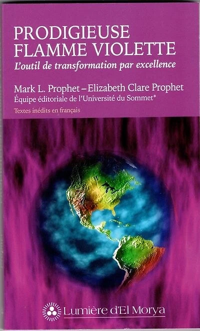 Prodigieuse flamme violette : l'outil de transformation par excellence: excellence