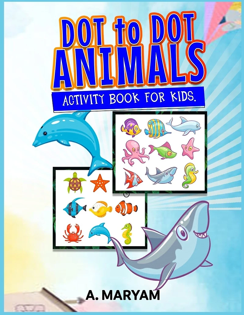 Dot to Dot Animals: Activity Book for Kids