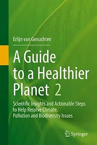 a Guide to Healthier Planet, Volume 2: Scientific Insights and Actionable Steps Help Resolve Climate, Pollution Biodiversity Issues