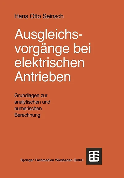 Ausgleichsvorgänge bei elektrischen Antrieben: Grundlagen zur analytischen und numerischen Berechnung